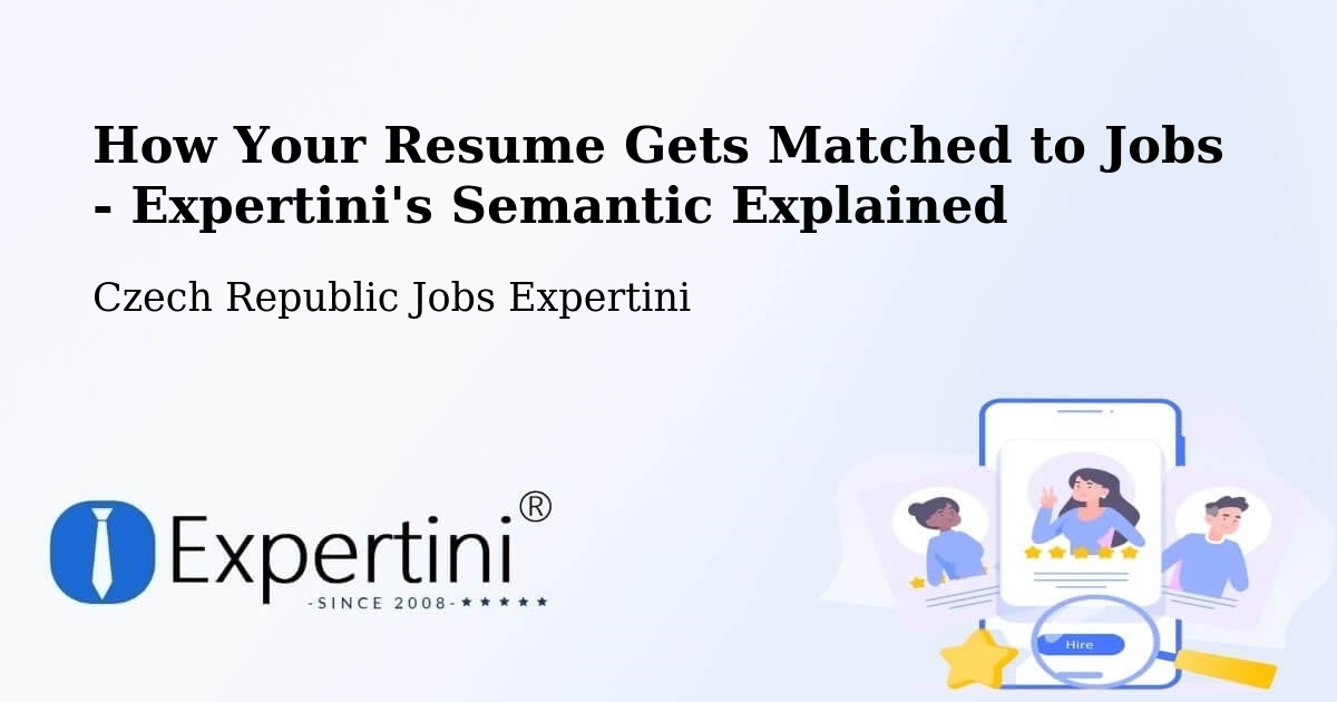 How Your Resume Gets Matched to Jobs - Expertini's Semantic Explained - Czech Republic Jobs Expertini